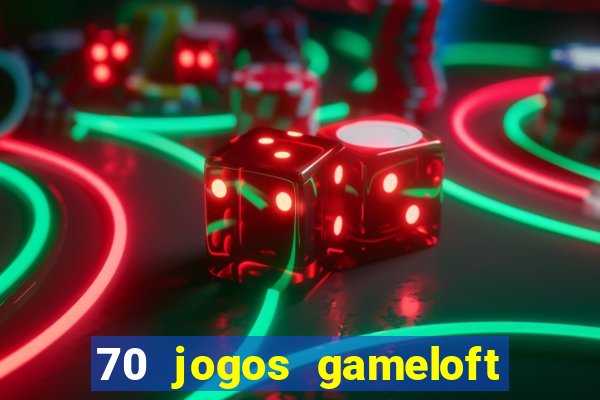 70 jogos gameloft para celular